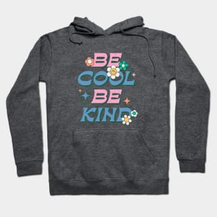 Be Cool Be Kind Hoodie